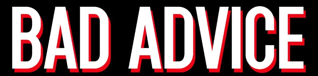Bad Advice